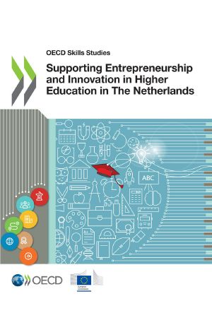 [OECD Skills Studies 01] • Supporting Entrepreneurship and Innovation in Higher Education in the Netherlands